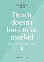 Death doesn't have to be morbid