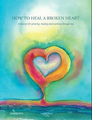 How to Heal a Broken Heart