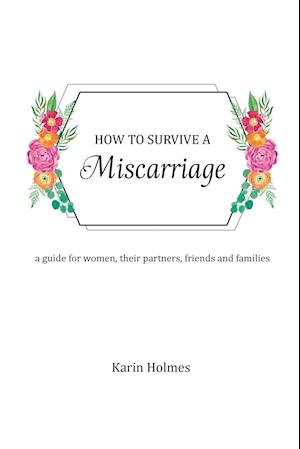 How to Survive a Miscarriage