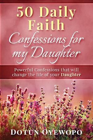 50 Daily Faith Confessions for My Daughter