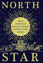North Star: Short Stories and Poems by Female Northern Irish Writers 