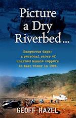 Picture a Dry Riverbed: Dangerous Days