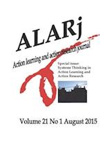 ALAR Journal V21No1: Special Issue: Systems Thinking in Action Learning and Action Research 