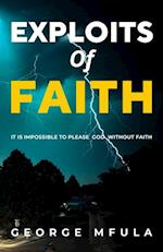 Exploits of Faith : It is Impossible to Please God Without Faith