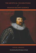 The Mystical Foundations of Francis Bacon's Science 