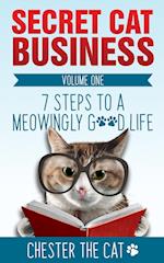 Secret Cat Business: 7 Steps to a Meowingly Good Life 