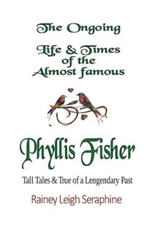 The Ongoing Life & Times of The Almost Famous Phyllis Fisher