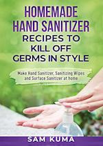 Homemade Hand Sanitizer Recipes to Kill Off Germs in Style