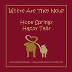 Where are they now? Hope Spring Happy Tails: Hope Springs Eternal 4 Year Anniversary Retrospective 