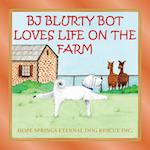BJ Blurty Bot Loves Life on the Farm 