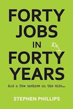 FORTY JOBS IN FORTY YEARS 