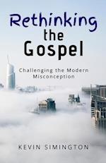 Rethinking The Gospel: Challenging the Modern Misconception 