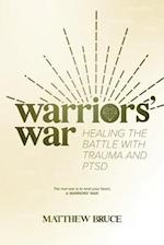 Warriors' War: Healing the Battle With Trauma and PTSD 