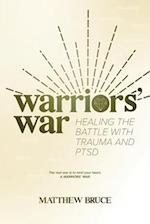 Warriors' War : Healing the Battle With Trauma and PTSD