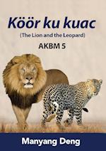 The Lion and the Leopard (Köör ku Kuac) is the fifth book of AKBM kids' books.