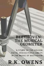 Beethoven: The Musical Geometer: A Study of the Golden Ratio, Vesica Piscis and Pi in Beethoven's Music 