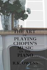 The Art of Playing Chopin's Music on the Piano 