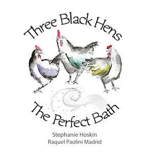 Three Black Hens The Perfect Bath