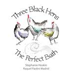 Three Black Hens The Perfect Bath