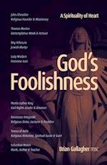 God's Foolishness : A Spirituality of Heart 