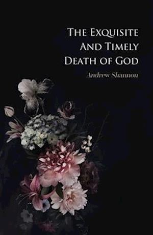 Exquisite And Timely Death Of God