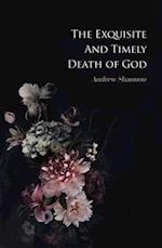 Exquisite And Timely Death Of God