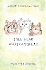 I SEE, HEAR & I CAN SPEAK: A Book of Empowerment 