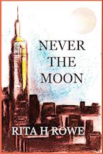 Never the Moon 