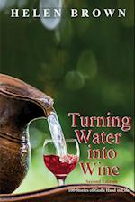 Turning Water into Wine: 100 Stories of God's Hand in Life 