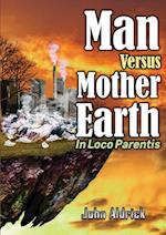 Man Versus Mother Earth