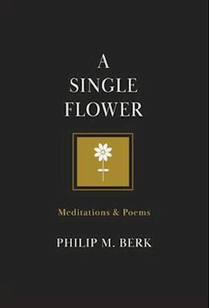 A Single Flower: Meditations & Poems