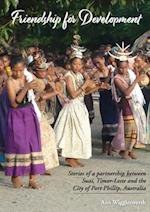 Friendship for Development: Stories of a partnership between Suai, Timor-Leste and the City of Port Phillip, Australia 