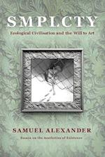 S M P L C T Y: Ecological Civilisation and the Will to Art 