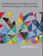 Creating places for happy humans: Theory and design in the social age 