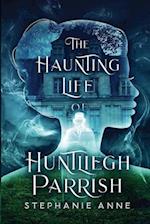 The Haunting Life of Huntliegh Parrish 
