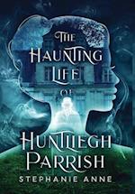 The Haunting Life of Huntliegh Parrish 