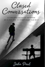 Closed Conversations: A timeless exchange between an elder and his eight-year-old self 