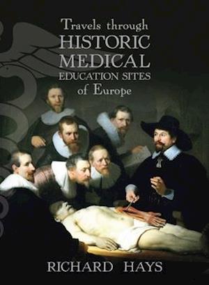 Travels through Historic Medical Education Sites of Europe