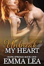 Unbreak My Heart: Hope Springs Book One 