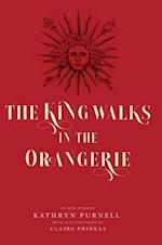 The King Walks in the Orangerie: The Ghost of Louis XIV Reflects on Life and Loves in Versailles 