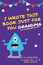 I Wrote This Book Just For You Grandma!