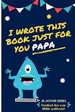 I Wrote This Book Just For You Papa!
