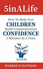 5inALife: How to help your children build communication confidence five minutes at a time 