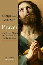 Prayer: The Great Means of Salvation and of Perfection 