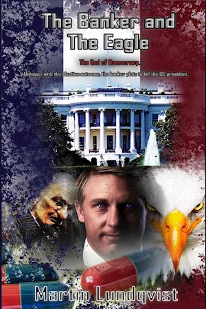 The Banker and the Eagle: The End of Democracy