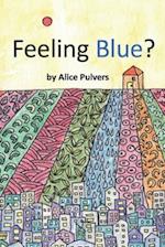 Feeling Blue? 