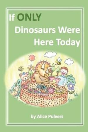 If ONLY Dinosaurs Were Here Today