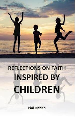 REFLECTIONS ON FAITH INSPIRED BY CHILDREN