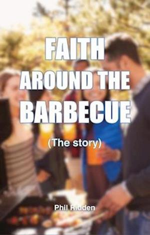 FAITH AROUND THE BARBECUE (The story)