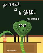 My Teacher is a Snake The Letter A 